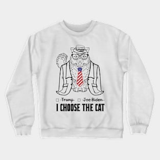 Trump Or Biden, I Choose The Cat Crewneck Sweatshirt